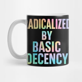 Radicalized-by-Basic-Decency Mug